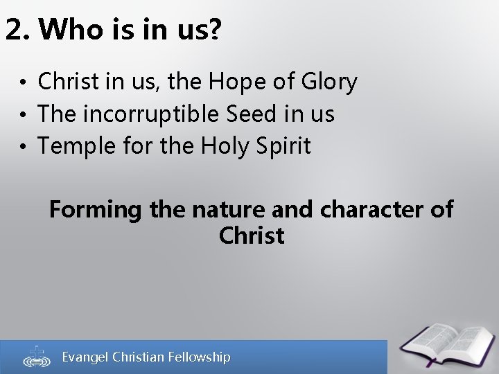 2. Who is in us? • Christ in us, the Hope of Glory •