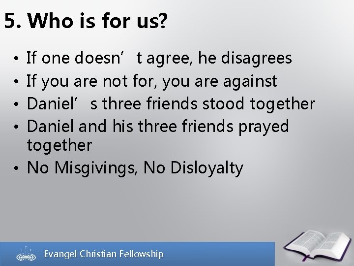 5. Who is for us? If one doesn’t agree, he disagrees If you are