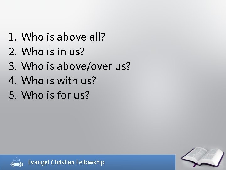 1. 2. 3. 4. 5. Who is above all? Who is in us? Who