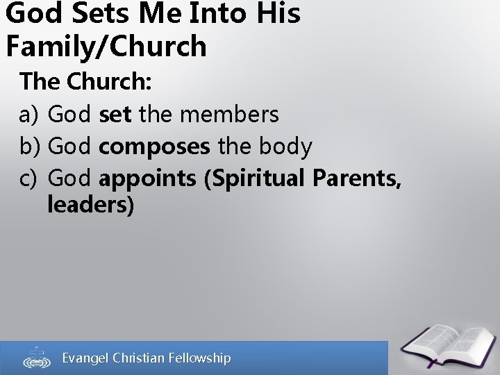 God Sets Me Into His Family/Church The Church: a) God set the members b)