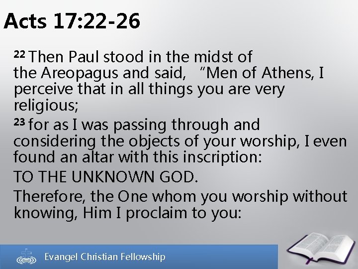 Acts 17: 22 -26 22 Then Paul stood in the midst of the Areopagus