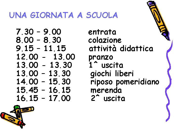 UNA GIORNATA A SCUOLA 7. 30 – 9. 00 8. 00 – 8. 30