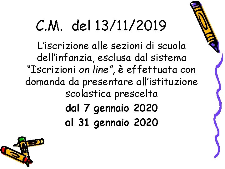 C. M. del 13/11/2019 L’iscrizione alle sezioni di scuola dell’infanzia, esclusa dal sistema “Iscrizioni