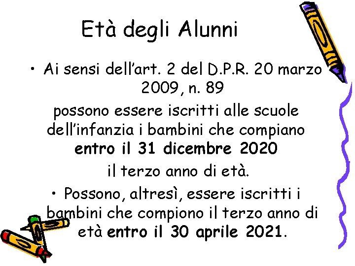 Età degli Alunni • Ai sensi dell’art. 2 del D. P. R. 20 marzo