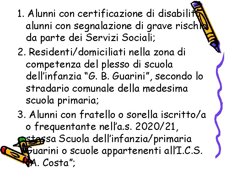 1. Alunni con certificazione di disabilità alunni con segnalazione di grave rischio da parte