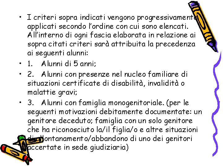  • I criteri sopra indicati vengono progressivamente applicati secondo l’ordine con cui sono