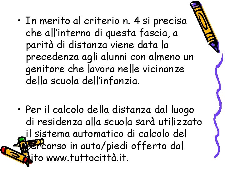  • In merito al criterio n. 4 si precisa che all’interno di questa