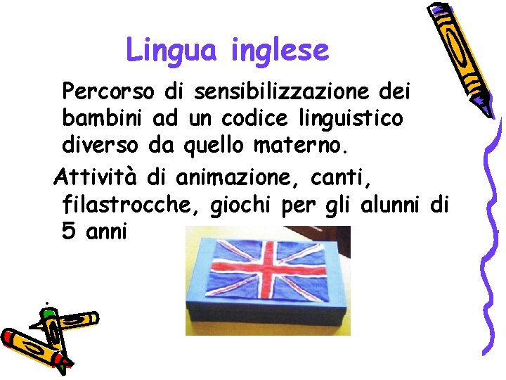 Lingua inglese Percorso di sensibilizzazione dei bambini ad un codice linguistico diverso da quello