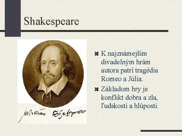 Shakespeare K najznámejším divadelným hrám autora patrí tragédia Romeo a Júlia. Základom hry je