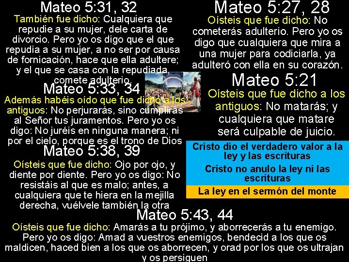 Mateo 5: 31, 32 También fue dicho: Cualquiera que repudie a su mujer, dele