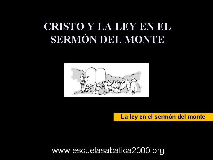 CRISTO Y LA LEY EN EL SERMÓN DEL MONTE La ley en el sermón