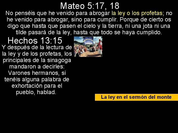 Mateo 5: 17, 18 No penséis que he venido para abrogar la ley o