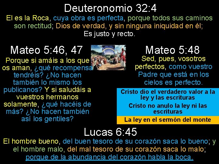 Deuteronomio 32: 4 El es la Roca, cuya obra es perfecta, porque todos sus