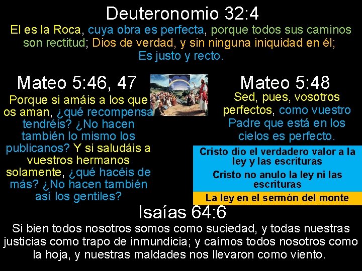 Deuteronomio 32: 4 El es la Roca, cuya obra es perfecta, porque todos sus