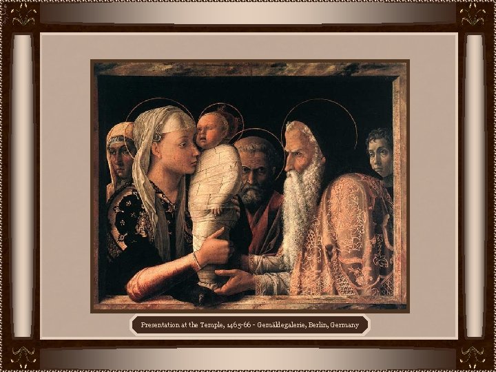 Presentation at the Temple, 1465 -66 - Gemäldegalerie, Berlin, Germany 