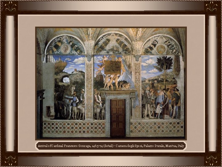 Arrival of Cardinal Francesco Gonzaga, 1465 -74 (detail) - Camera degli Sposi, Palazzo Ducale,