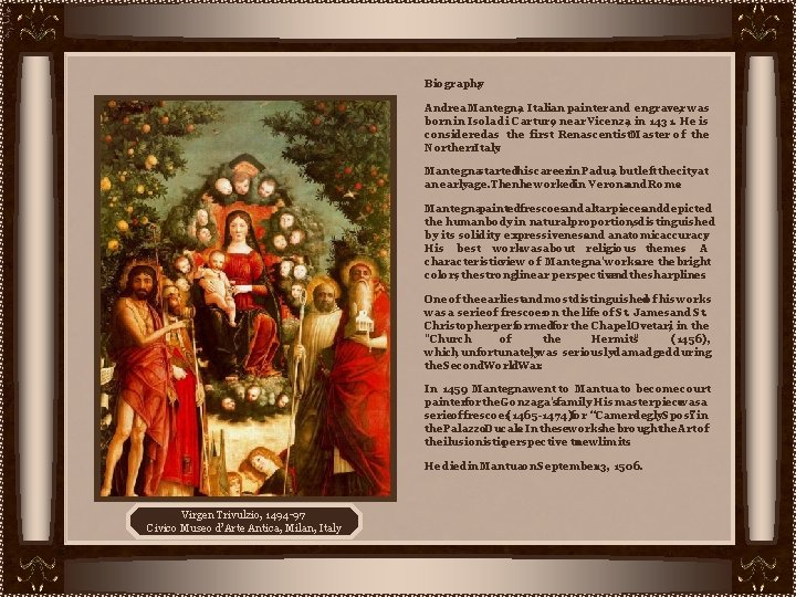 Biography : Andrea Mantegna , Italian painter and engraver , was born in Isola