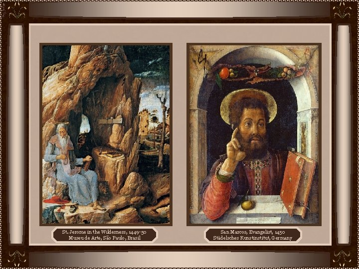 St. Jerome in the Wilderness, 1449 -50 Museu de Arte, São Paulo, Brasil San