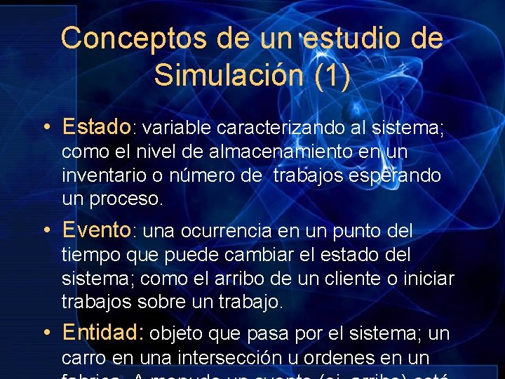 Conceptos de un estudio de Simulación (1) • Estado: variable caracterizando al sistema; como