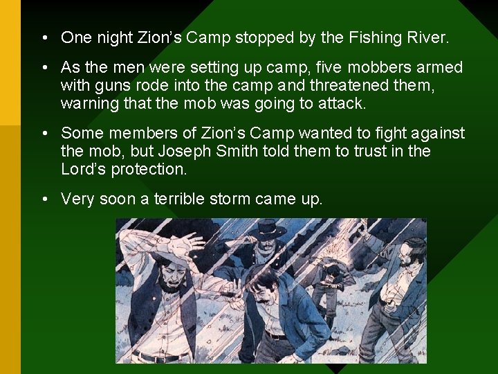  • One night Zion’s Camp stopped by the Fishing River. • As the