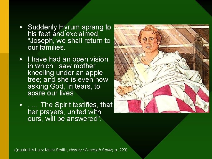  • Suddenly Hyrum sprang to his feet and exclaimed, “Joseph, we shall return