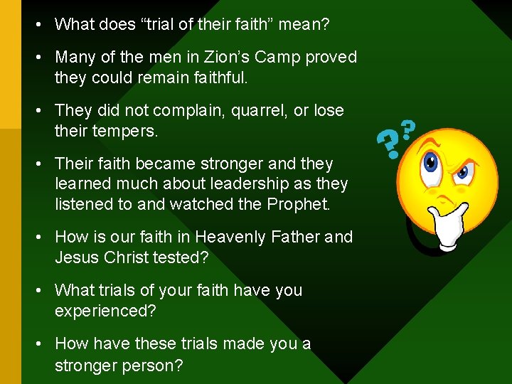  • What does “trial of their faith” mean? • Many of the men