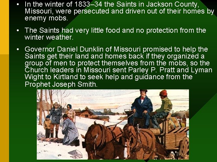  • In the winter of 1833– 34 the Saints in Jackson County, Missouri,