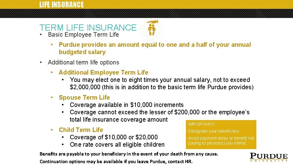 LIFE INSURANCE TERM LIFE INSURANCE • Basic Employee Term Life • Purdue provides an