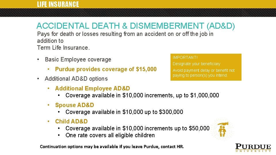 LIFE INSURANCE ACCIDENTAL DEATH & DISMEMBERMENT (AD&D) Pays for death or losses resulting from