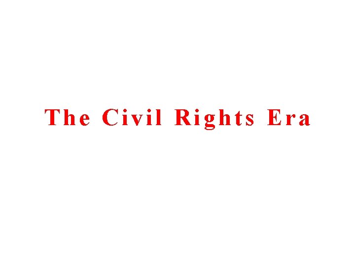 The Civil Rights Era 
