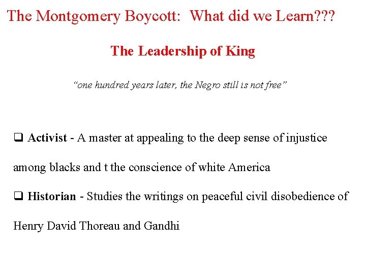 The Montgomery Boycott: What did we Learn? ? ? The Leadership of King “one