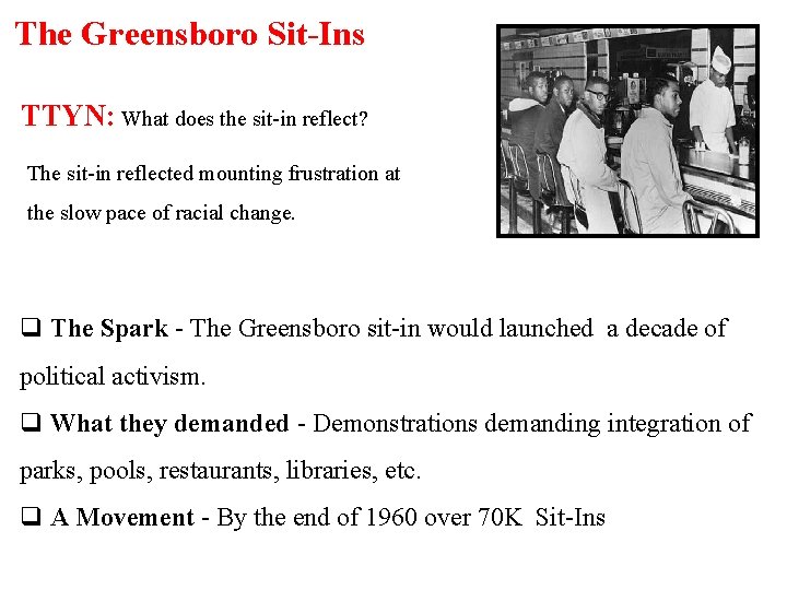 The Greensboro Sit-Ins TTYN: What does the sit-in reflect? The sit-in reflected mounting frustration