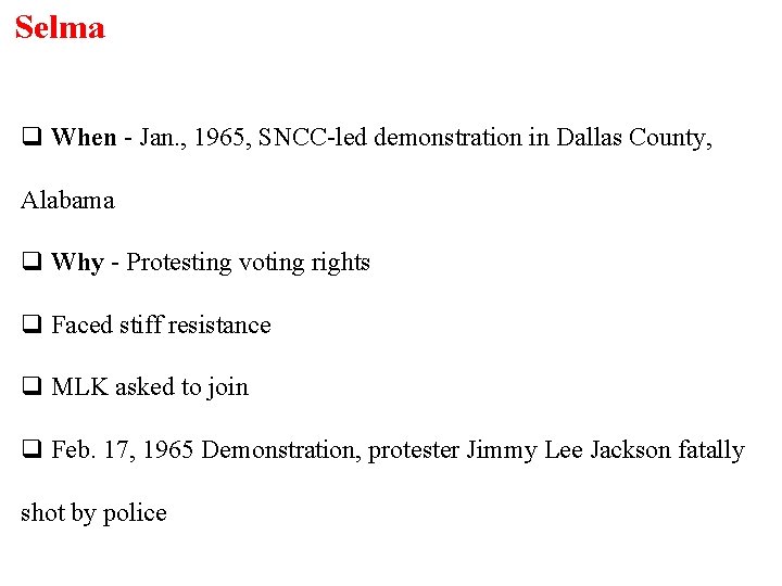 Selma q When - Jan. , 1965, SNCC-led demonstration in Dallas County, Alabama q