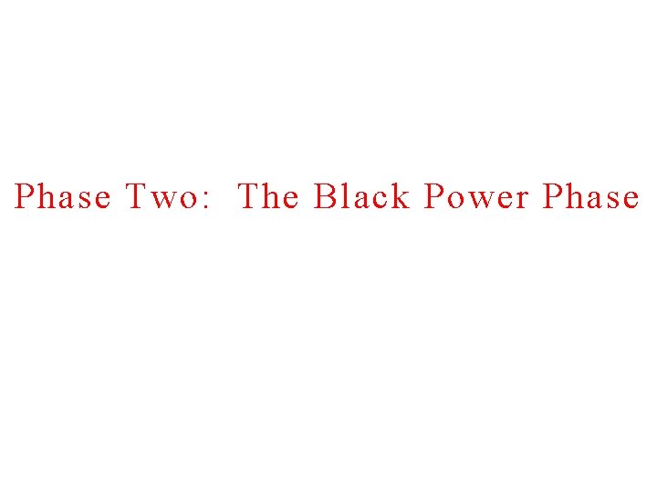 Phase Two: The Black Power Phase 