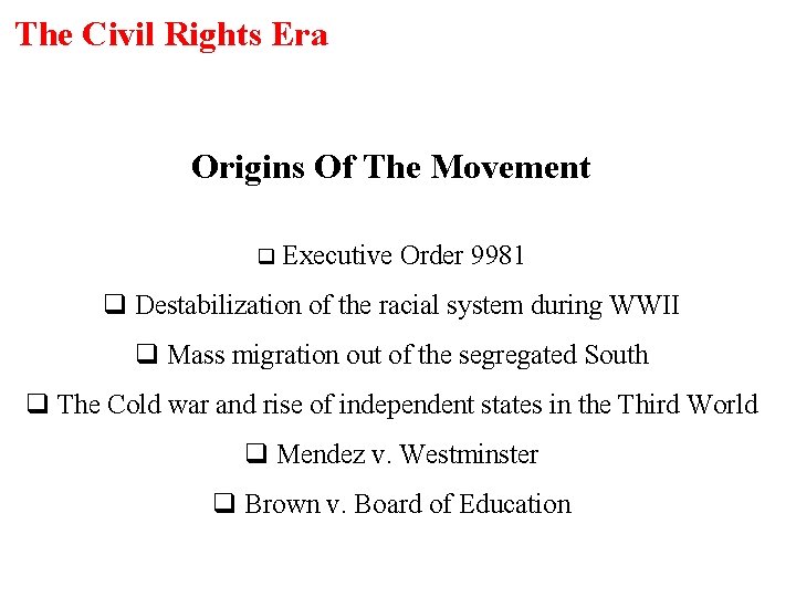 The Civil Rights Era Origins Of The Movement q Executive Order 9981 q Destabilization