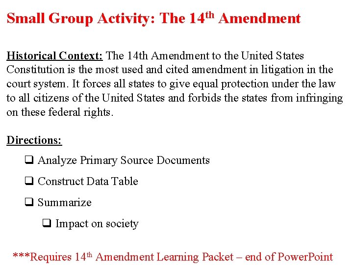 Small Group Activity: The 14 th Amendment Historical Context: The 14 th Amendment to