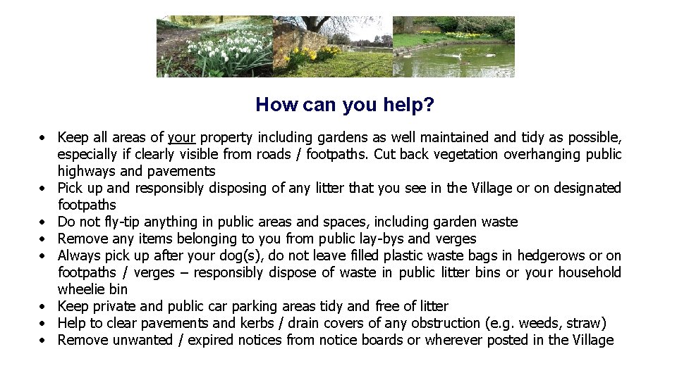 How can you help? Keep all areas of your property including gardens as well