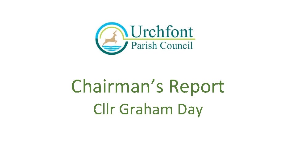 Annual Parish Meeting Chairman’s Report Cllr Graham Day 