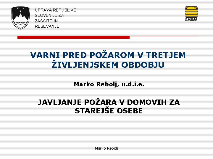 UPRAVA REPUBLIKE SLOVENIJE ZA ZAŠČITO IN REŠEVANJE VARNI PRED POŽAROM V TRETJEM ŽIVLJENJSKEM OBDOBJU