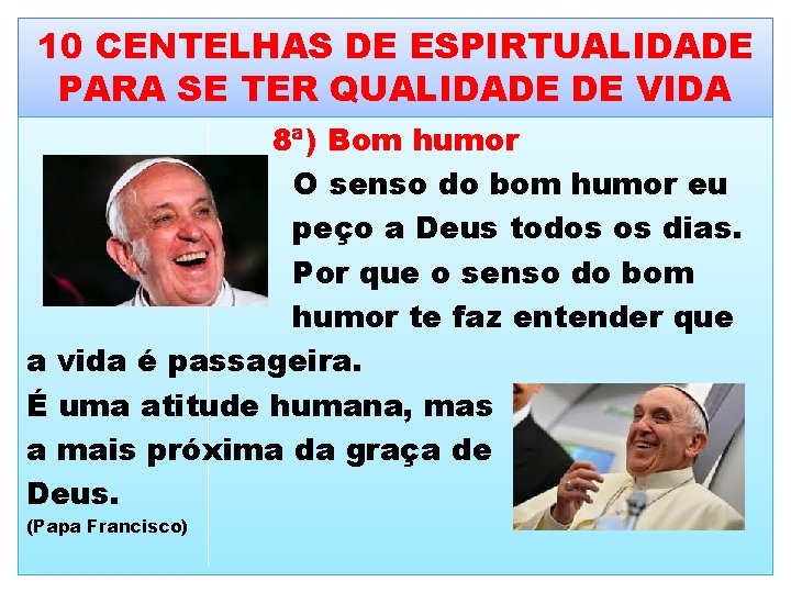 10 CENTELHAS DE ESPIRTUALIDADE PARA SE TER QUALIDADE DE VIDA 8ª) Bom humor O