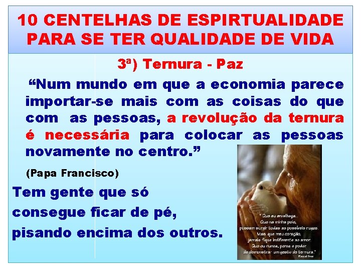 10 CENTELHAS DE ESPIRTUALIDADE PARA SE TER QUALIDADE DE VIDA 3ª) Ternura - Paz