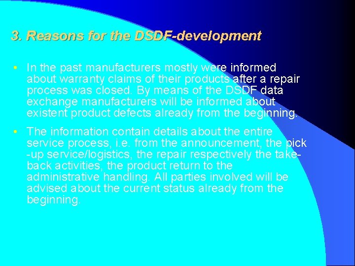 3. Reasons for the DSDF-development • In the past manufacturers mostly were informed about