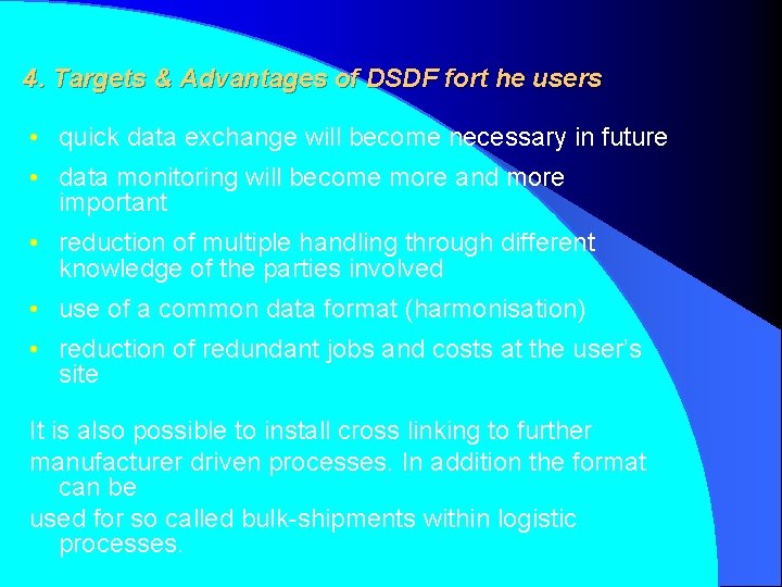 4. Targets & Advantages of DSDF fort he users • quick data exchange will