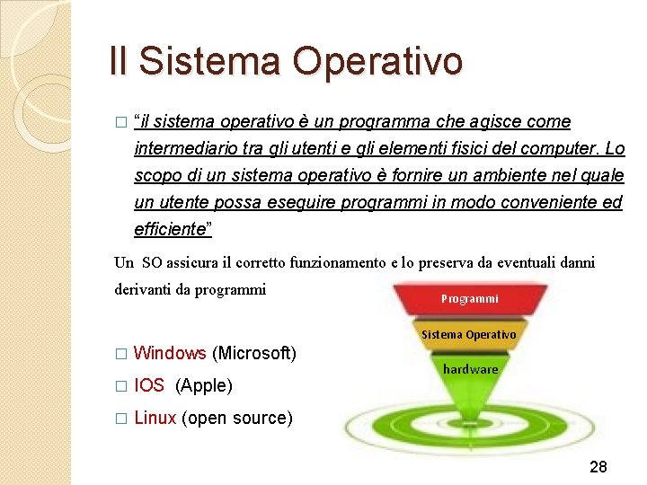 Il Sistema Operativo � “il sistema operativo è un programma che agisce come intermediario