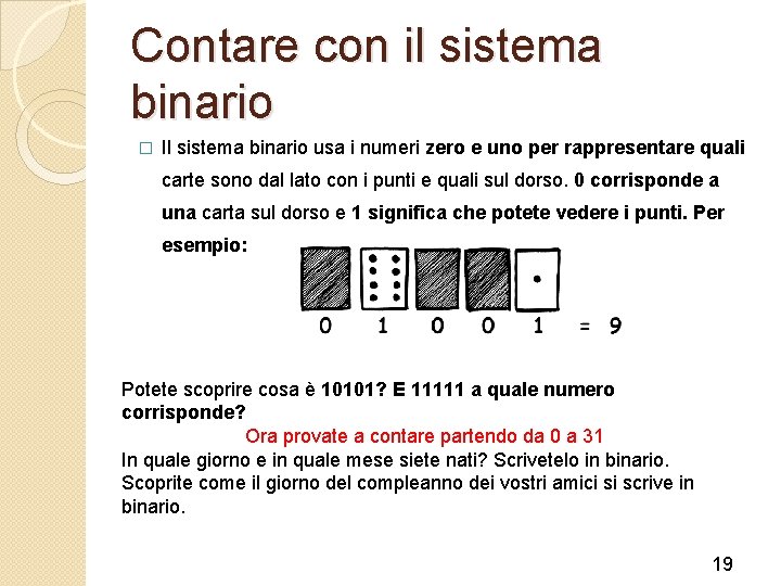 Contare con il sistema binario � Il sistema binario usa i numeri zero e