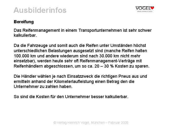 Ausbilderinfos Bereifung Das Reifenmanagement in einem Transportunternehmen ist sehr schwer kalkulierbar. Da die Fahrzeuge