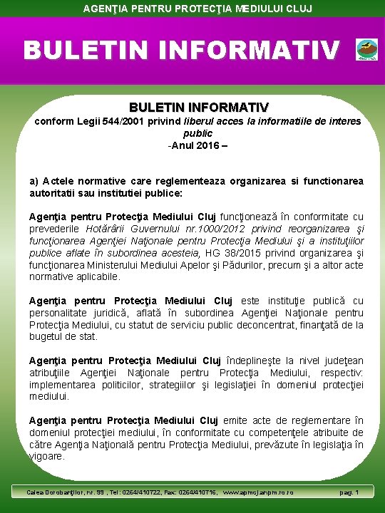 AGENŢIA PENTRU PROTECŢIA MEDIULUI CLUJ BULETIN INFORMATIV conform Legii 544/2001 privind liberul acces la