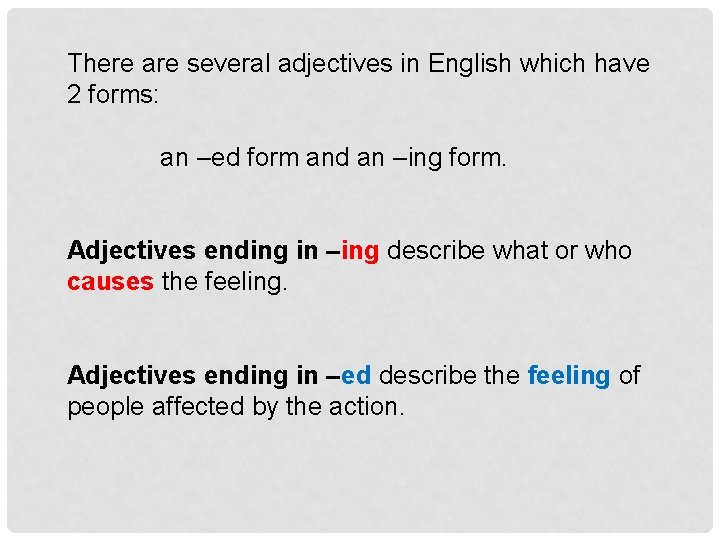 There are several adjectives in English which have 2 forms: an –ed form and
