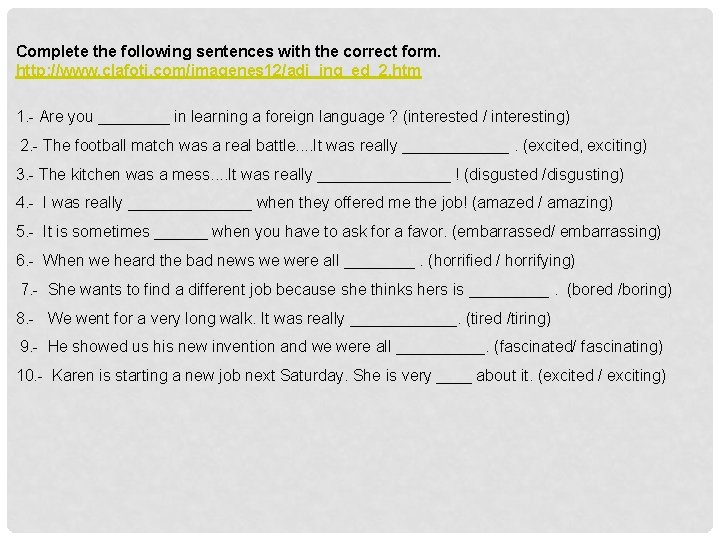 Complete the following sentences with the correct form. http: //www. clafoti. com/imagenes 12/adj_ing_ed_2. htm