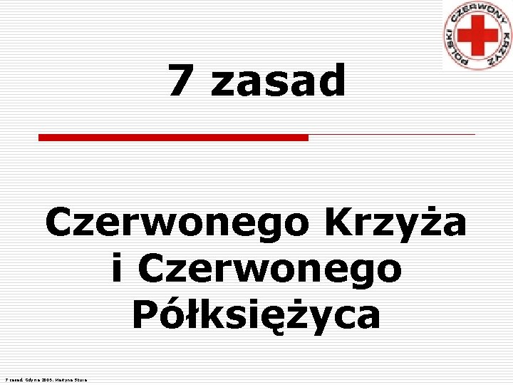 7 zasad Czerwonego Krzyża i Czerwonego Półksiężyca 7 zasad, Gdynia 2005, Martyna Skura 